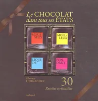 Le chocolat dans tous ses états - 30 Recettes irrésistibles - Karine Descamps