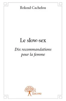 Le slow-sex, Dix recommandations pour la femme