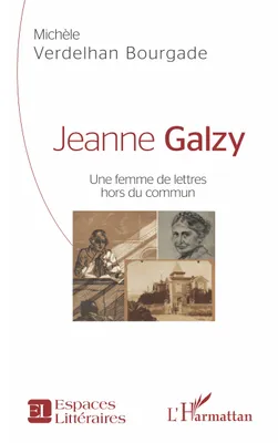 Jeanne Galzy, Une femme de lettres hors du commun