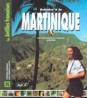 Les plus belles balades à la Martinique, 25 itinéraires pour baladeurs curieux
