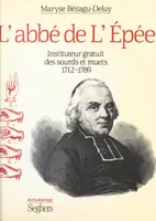 L'abbé de l'Épée, Instituteur gratuit des sourds et muets, 1712-1789