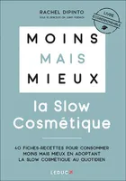 La Slow Cosmétique, 40 fiches-recettes pour consommer moins mais mieux en adoptant la slow cosmétique au quotidien