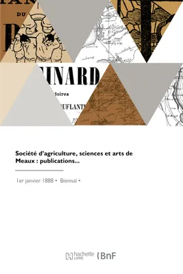 Publications de la Société d'agriculture, sciences et arts de Meaux