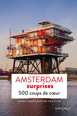 Amsterdam surprises / 500 coups de coeur, 500 adresses insolites et coups de coeur pour découvrir la ville d'Amsterdam !