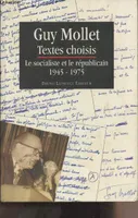 Textes choisis - Le socialiste et le républicain 1945-1975, textes choisis