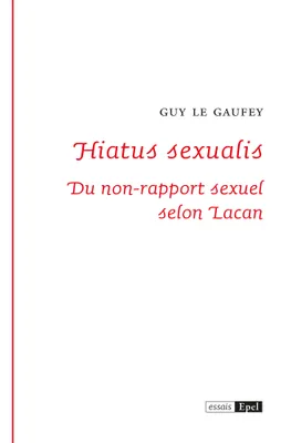 Hiatus sexualis / du non-rapport sexuel selon Lacan, du non-rapport sexuel selon Lacan