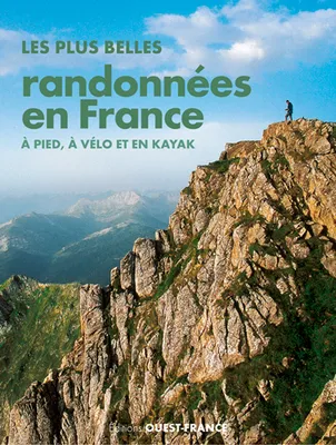 Les Plus belles randonnées en France, A pied, à vélo et en kayak