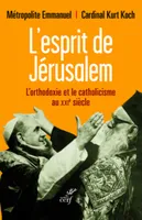 L'Esprit de Jérusalem, L'orthodoxie et le catholicisme au XXIe siècle