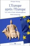 L'Europe après l'Europe : Les Voies d'une métamorphose Herzog, Philippe and Lamy, Pascal, les voies d'une métamorphose