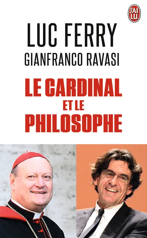 Livres Sciences Humaines et Sociales Philosophie Le cardinal et le philosophe Luc Ferry