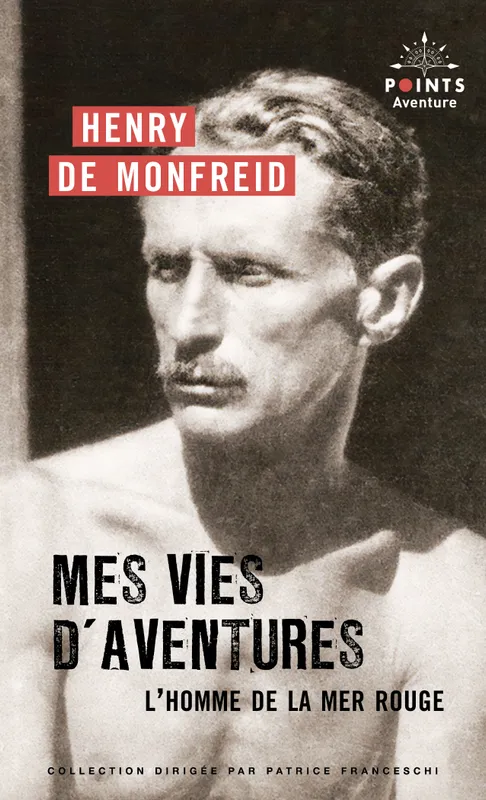 Livres Mer Mes vies d'aventures, L'homme de la mer Rouge Henry Monfreid (de)