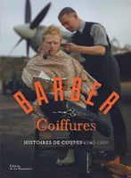 Barber coiffure : histoires de coupes 1940-1960
