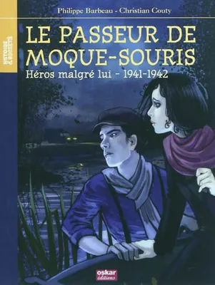 Le passeur de Moque-Souris, Héros malgré lui, 1941-1942