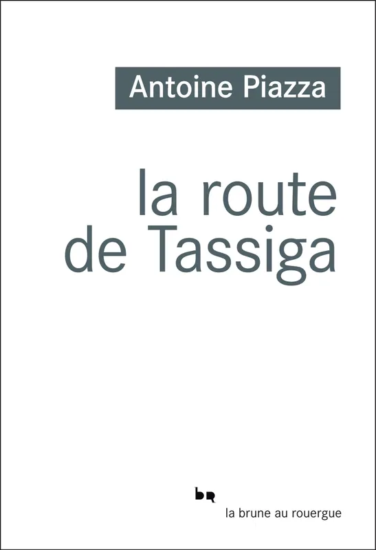 La route de Tassiga Antoine Piazza