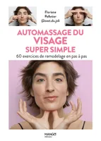 Automassage du visage super simple, 60 exercices de remodelage en pas à pas
