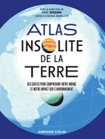 Atlas insolite de la Terre, Des cartes pour comprendre notre monde et notre impact sur l'environnement