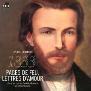 1833, pages de feu, lettres d'amour, Dans les pas de Frédéric Ozanam «le contemporain » 