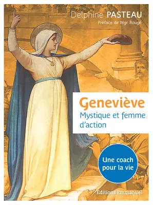 Geneviève, Mystique et femme d'action