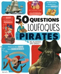 50 questions loufoques sur les pirates, avec des réponses super sérieuses !