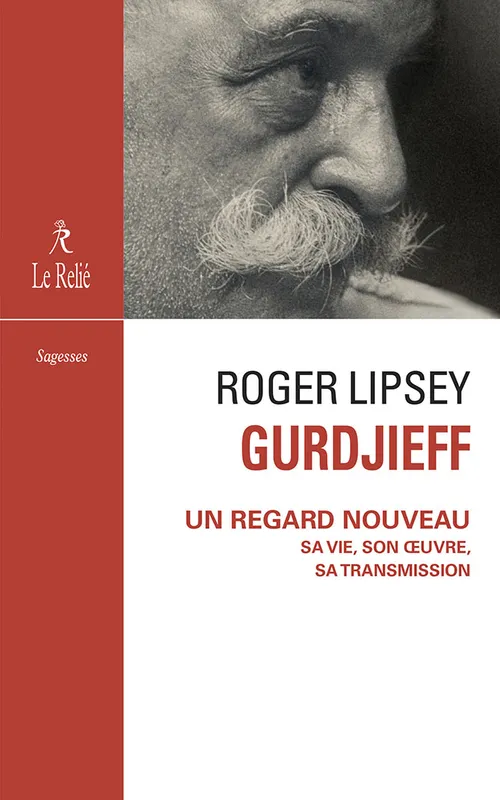 Livres Sciences Humaines et Sociales Psychologie et psychanalyse Gurdjieff, Un regard nouveau Roger Lipsey