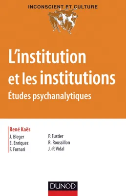 L'institution et les institutions - Études psychanalytiques, Études psychanalytiques