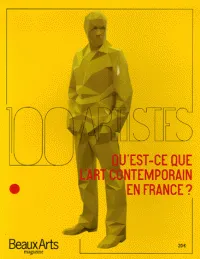 Qu'est-ce que l'art contemporain en france ? 100 artistes, Qu'est-ce que l'art contemporain en France ? : 100 artistes, Qu'est-ce que l'art contemporain en France ? : 100 artistes