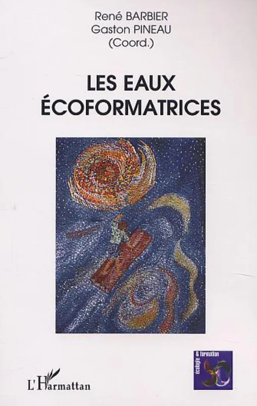 Livres Écologie et nature Écologie Les eaux écoformatrices Gaston Pineau, René Barbier