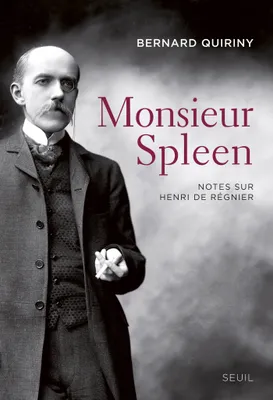 Monsieur Spleen. Notes sur Henri de Régnier
