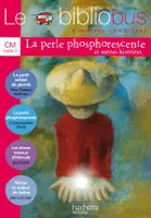 Le Bibliobus n° 9 CM - La Perle phosphorescente - Livre de l'élève - Ed.2005, 4 oeuvres complètes