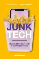 Junk Tech, How Silicon Valley Won the Marketing War