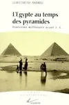 L'Egypte au temps des pyramides. Troisième millénaire avant J., IIIe millénaire avant J.-C.