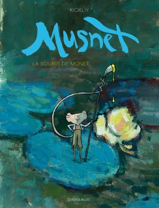 Livres Jeunesse Les tout-petits Albums 1, Musnet  - Tome 1 - La Souris de Monet Kickliy