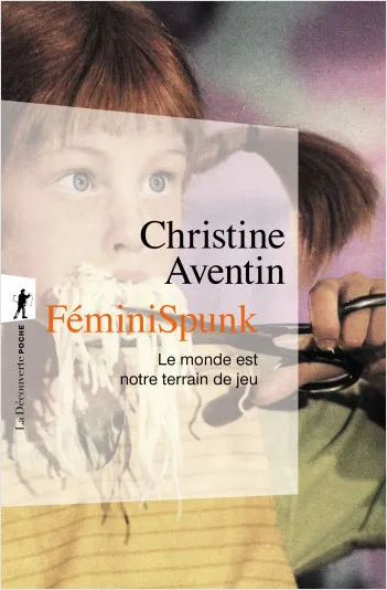 Livres Féminismes et LGBT++ Féminismes et LGBTQIA+ FéminiSpunk - Le Monde est notre terrain de jeu Christine Aventin