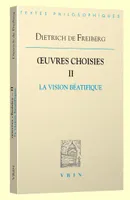 Oeuvres choisies / Dietrich de Freiberg, 2, Œuvres choisies II