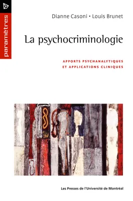 La psychocriminologie, Apports psychanalytiques et applications cliniques