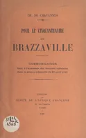 Pour le Cinquantenaire de Brazzaville..., Communication faite à l'Académie des sciences coloniales dans sa séance solennelle du 27 avril 1931