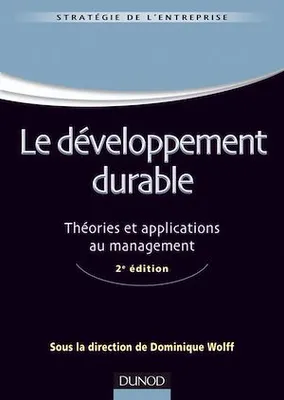 Le développement durable - 2e éd., Théories et applications au management