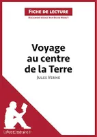 Voyage au centre de la Terre de Jules Verne (Fiche de lecture), Analyse complète et résumé détaillé de l'oeuvre