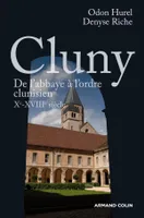 Cluny - De l'abbaye à l'ordre clunisien : Xe-XVIIIe siècle, De l'abbaye à l'ordre clunisien : Xe-XVIIIe siècle