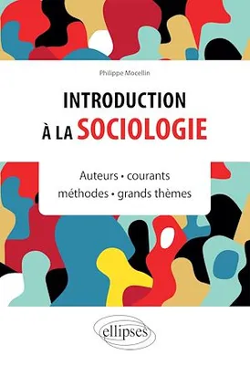 Introduction à la sociologie, Auteurs • courants • méthodes • grands thèmes
