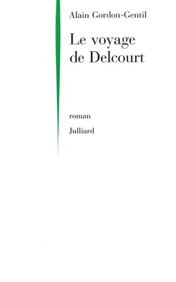 Le voyage de Delcourt, roman