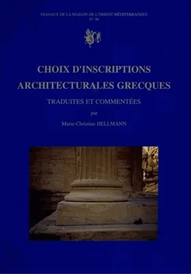 Choix d'inscriptions architecturales grecques, Traduites et commentées