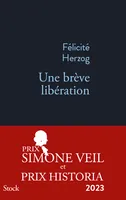 Une brève libération PRIX SIMONE VEIL 2023, Prix Simone Veil 2023, Prix Historia du roman 2023
