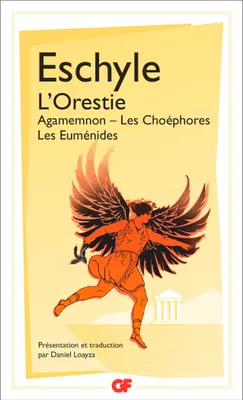 L'Orestie : Agamemnon, Les Choéphores, Les Euménides