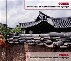 Corée : Percussions Et Chants De Hahoe Et Kyongju