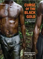 Ed Kashi Curse of the Black Gold - 50 Years of Oil in the Niger Delta /anglais