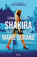 Comment devenir Shakira quand on s'appelle Marie Durand et inversement ?