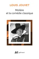 Molière et la comédie classique, Extraits des cours de louis jouvet au conservatoire (1939-1940)
