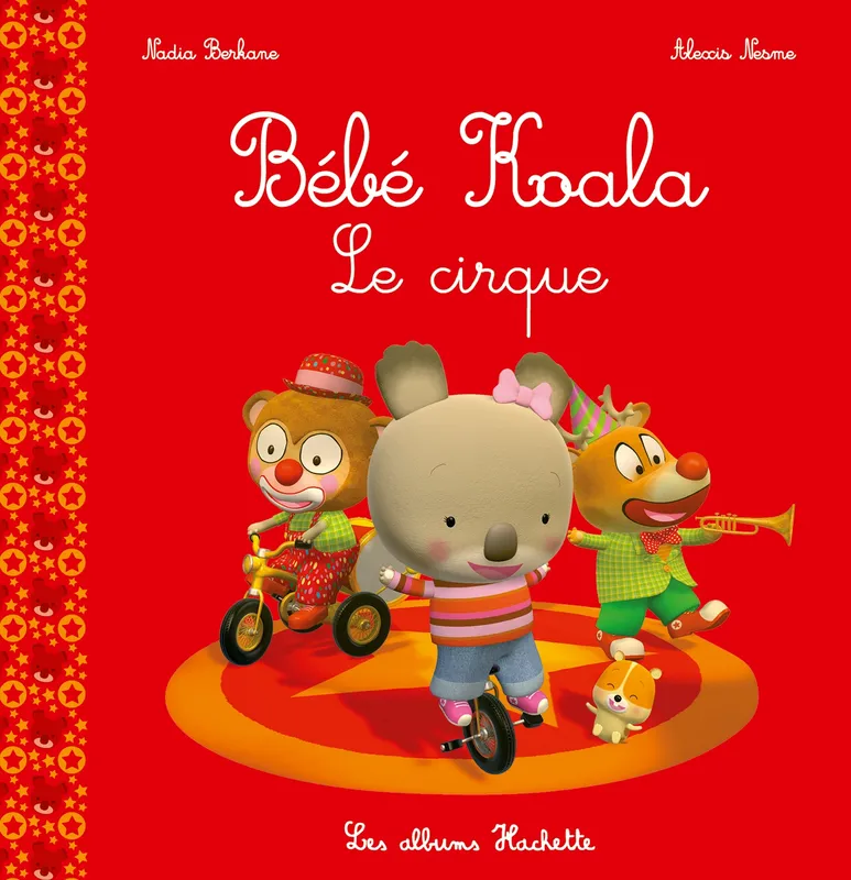 Livres Jeunesse Les tout-petits Albums Bébé Koala - Le cirque Nadia Berkane