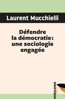 Défendre la démocratie : une sociologie engagée